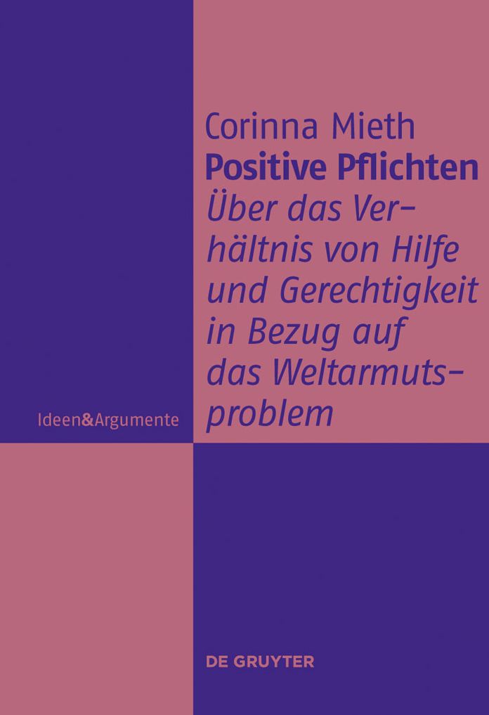 Positive Pflichten: Uber das Verhaltnis von Hilfe und Gerechtigkeit in Bezug auf das Weltarmutsproblem