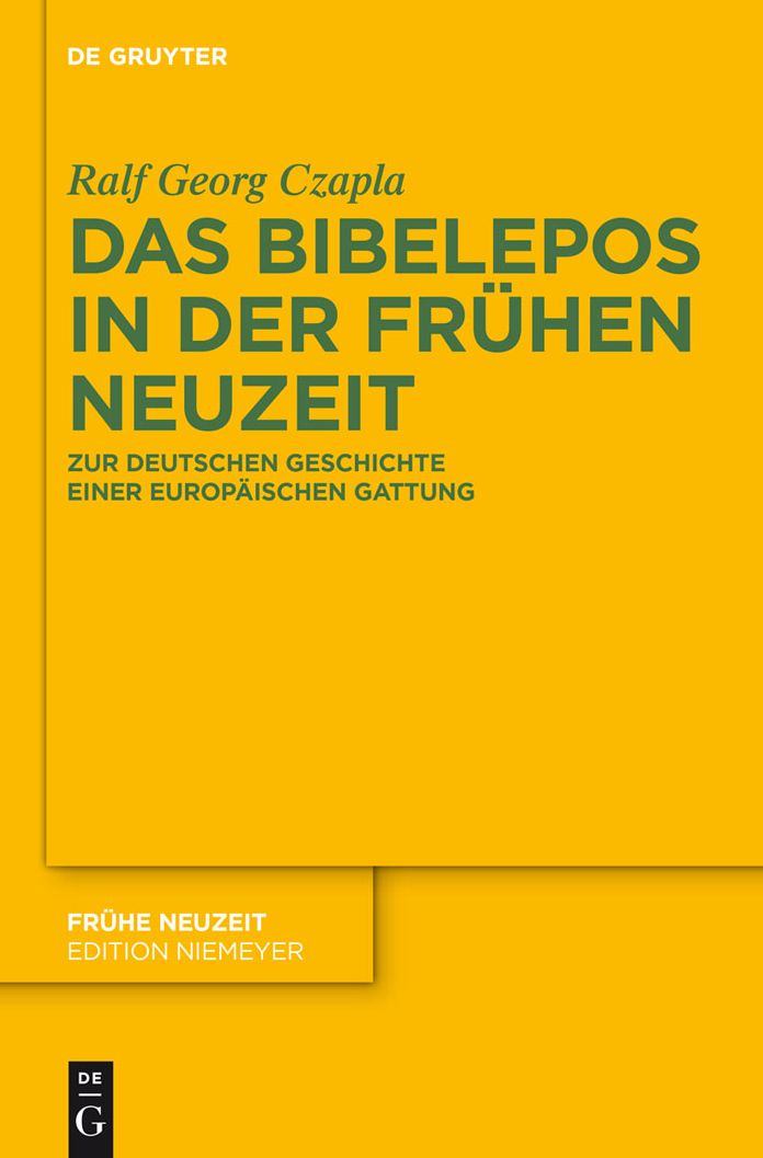 Das Bibelepos in der Fruhen Neuzeit: Zur deutschen Geschichte einer europaischen Gattung