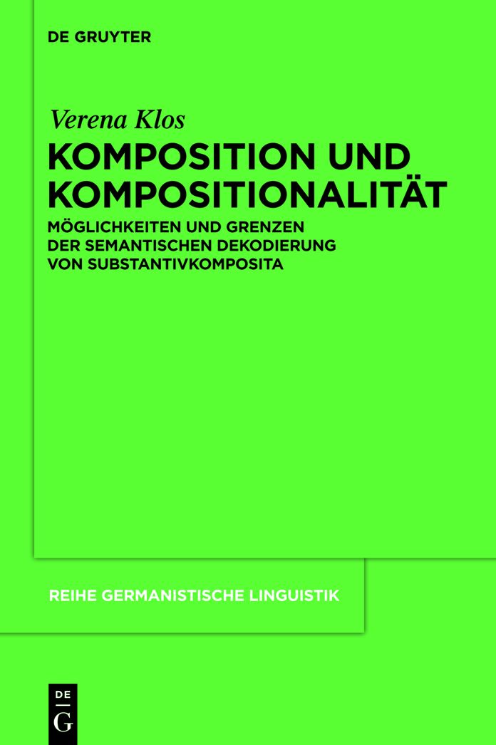 Komposition und Kompositionalitat: Moglichkeiten und Grenzen der semantischen Dekodierung von Substantivkomposita