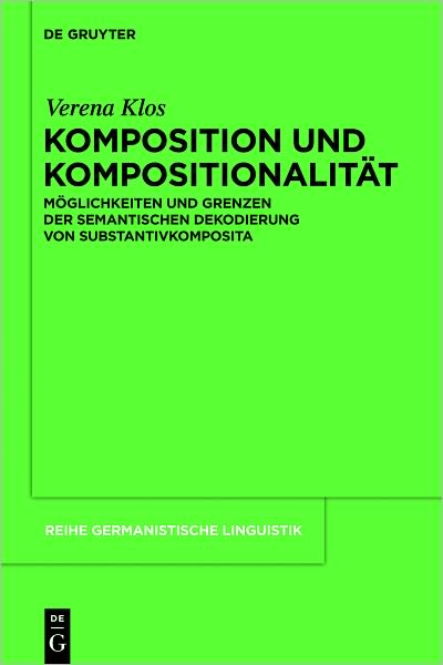 Komposition und Kompositionalitat: Moglichkeiten und Grenzen der semantischen Dekodierung von Substantivkomposita