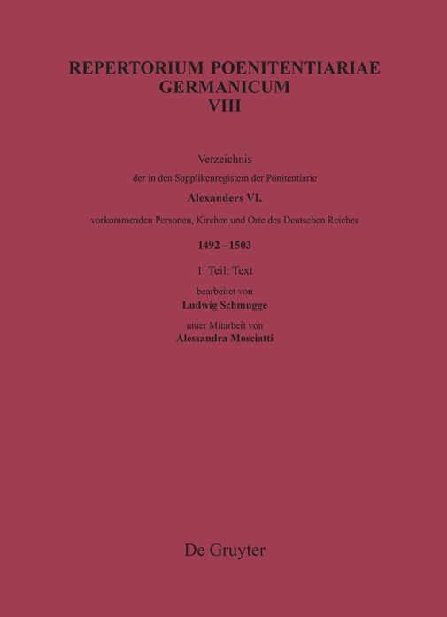 Verzeichnis der in den Supplikenregistern der Ponitentiarie Alexanders VI. vorkommenden Personen, Kirchen und Orte des Deutschen Reiches (1492-1503)