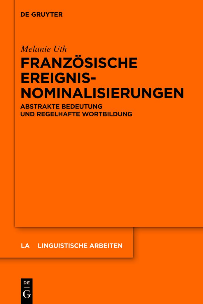Franzosische Ereignisnominalisierungen: Abstrakte Bedeutung und regelhafte Wortbildung