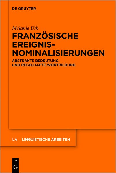 Franzosische Ereignisnominalisierungen: Abstrakte Bedeutung und regelhafte Wortbildung