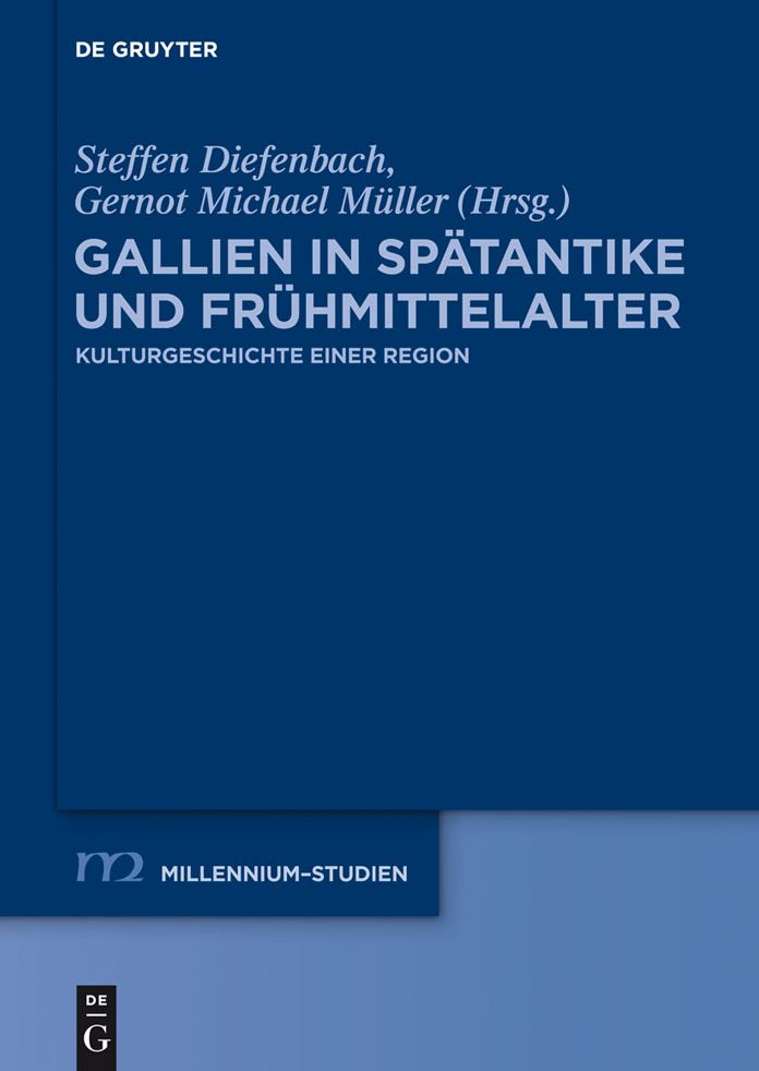 Gallien in Spatantike und Fruhmittelalter: Kulturgeschichte einer Region