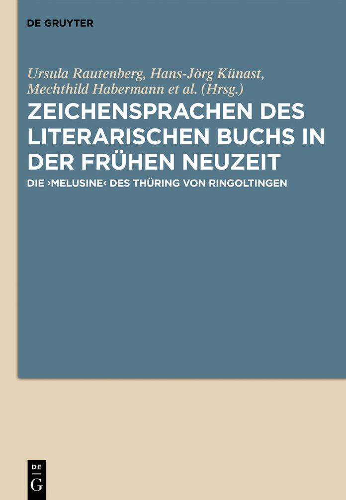 Zeichensprachen des literarischen Buchs in der fruhen Neuzeit: Die 'Melusine' des Thuring von Ringoltingen