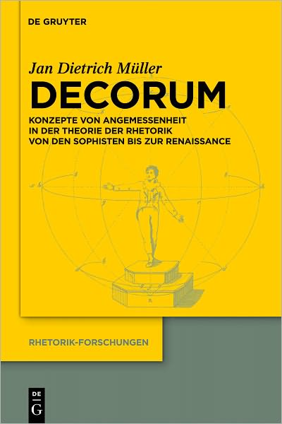 Decorum: Konzepte von Angemessenheit in der Theorie der Rhetorik von den Sophisten bis zur Renaissance