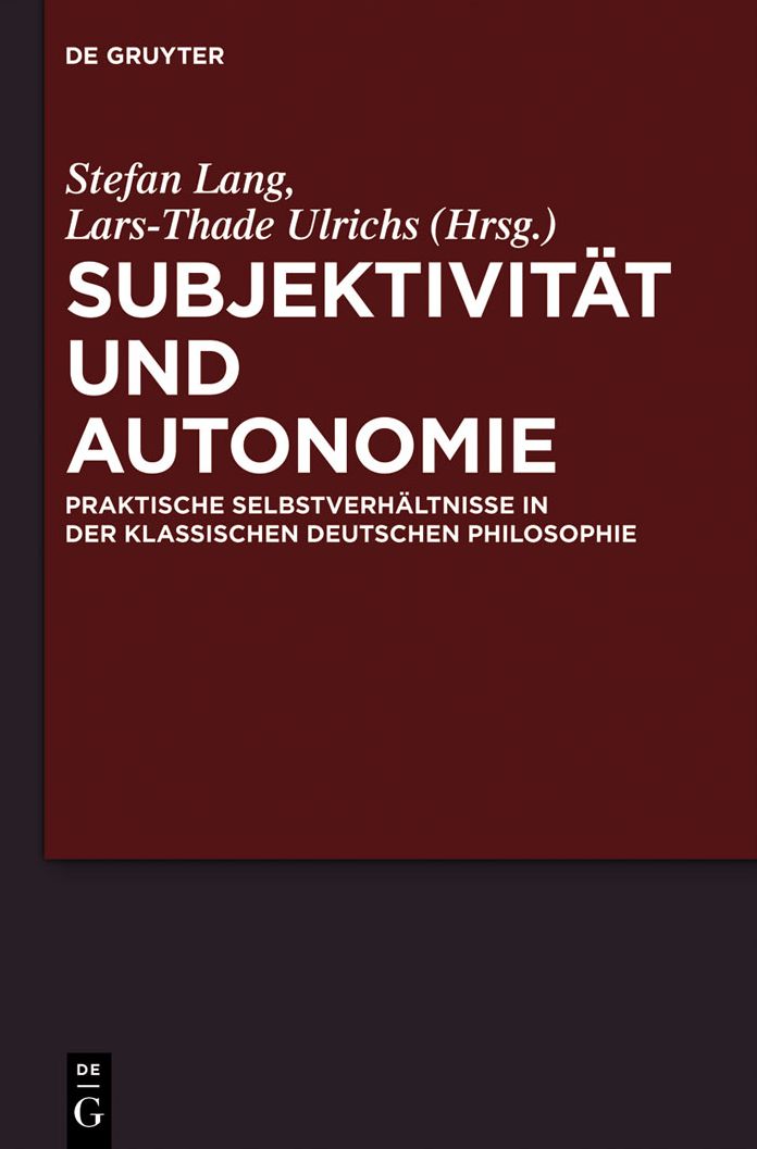 Subjektivitat und Autonomie: Praktische Selbstverhaltnisse in der klassischen deutschen Philosophie