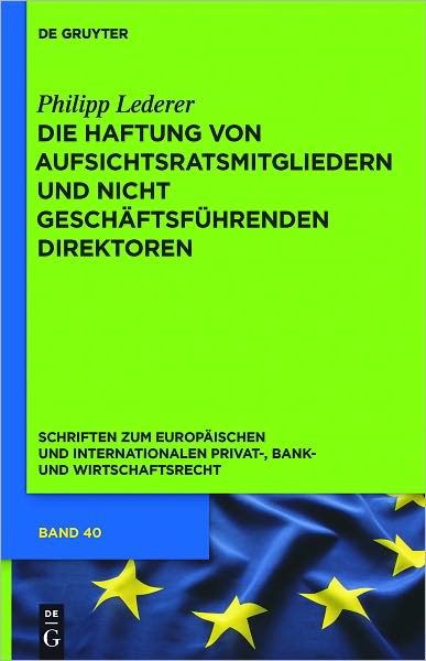 Die Haftung von Aufsichtsratsmitgliedern und nicht geschaftsfuhrenden Direktoren: Eine rechtsvergleichende Untersuchung des deutschen, englischen und US-amerikanischen Rechts