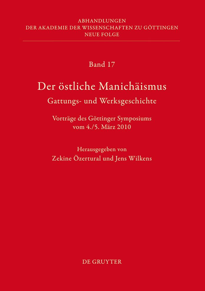 Der ostliche Manichaismus - Gattungs- und Werksgeschichte: Vortrage des Gottinger Symposiums vom 4./5. Marz 2010