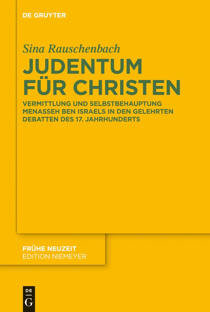 Judentum fur Christen: Vermittlung und Selbstbehauptung Menasseh ben Israels in den gelehrten Debatten des 17. Jahrhunderts