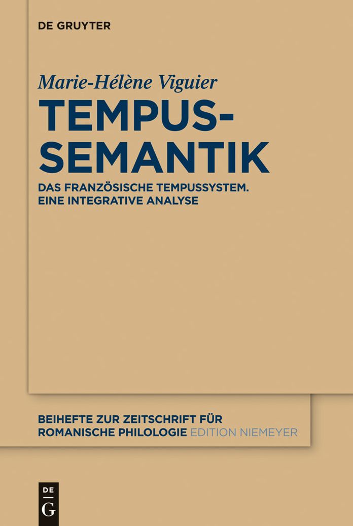Tempussemantik: Das franzosische Tempussystem ; eine integrative Analyse