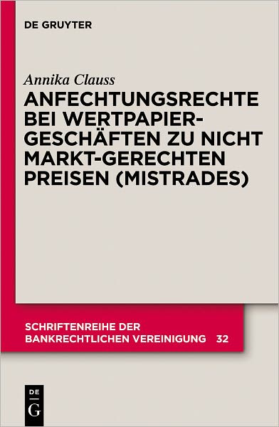Anfechtungsrechte bei Wertpapiergeschaften zu nicht marktgerechten Preisen (Mistrades)