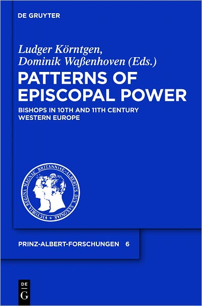 Patterns of Episcopal Power: Bishops in Tenth and Eleventh Century Western Europe