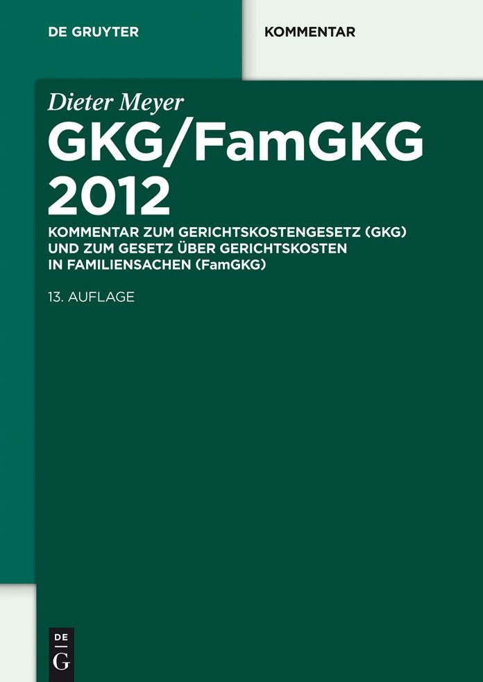 GKG/FamGKG 2012: Kommentar zum Gerichtskostengesetz (GKG) und zum Gesetz uber Gerichtskosten in Familiensachen (FamGKG)