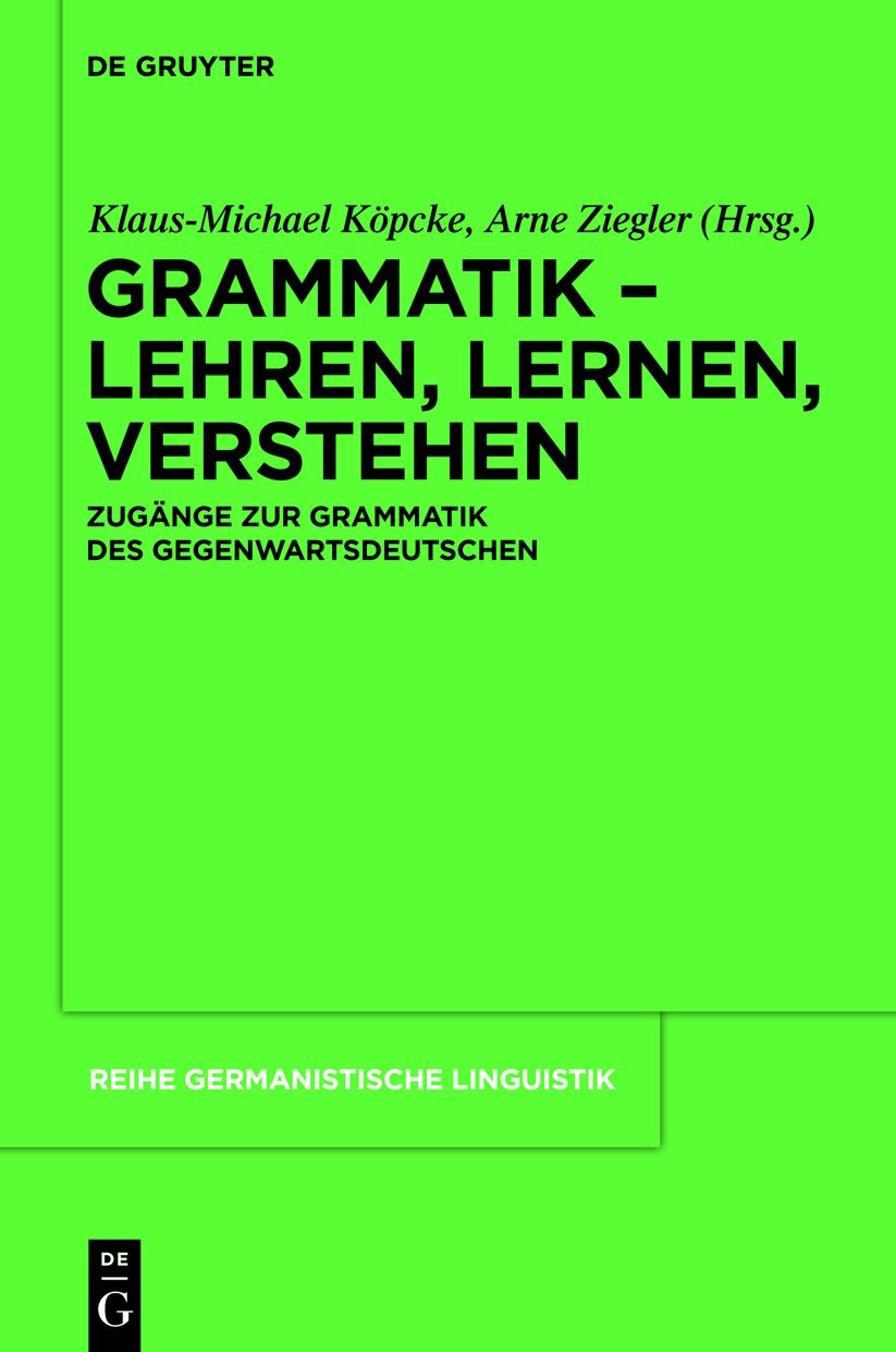 Grammatik - Lehren, Lernen, Verstehen: Zugange zur Grammatik des Gegenwartsdeutschen