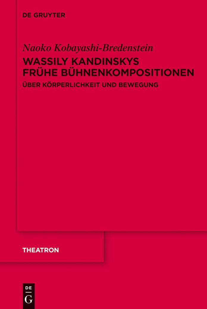 Wassily Kandinskys fruhe Buhnenkompositionen: Uber Korperlichkeit und Bewegung