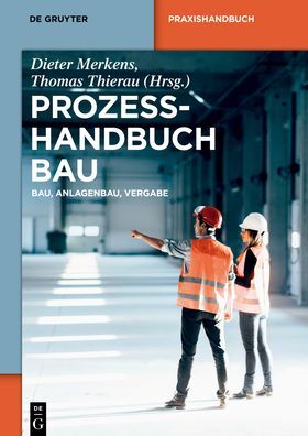 Prozesshandbuch Bau: Bau, Anlagenbau, Vergabe