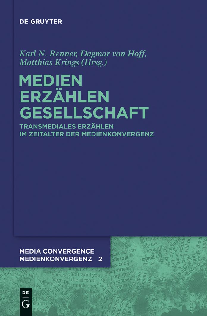 Medien. Erzahlen. Gesellschaft.: Transmediales Erzahlen im Zeitalter der Medienkonvergenz