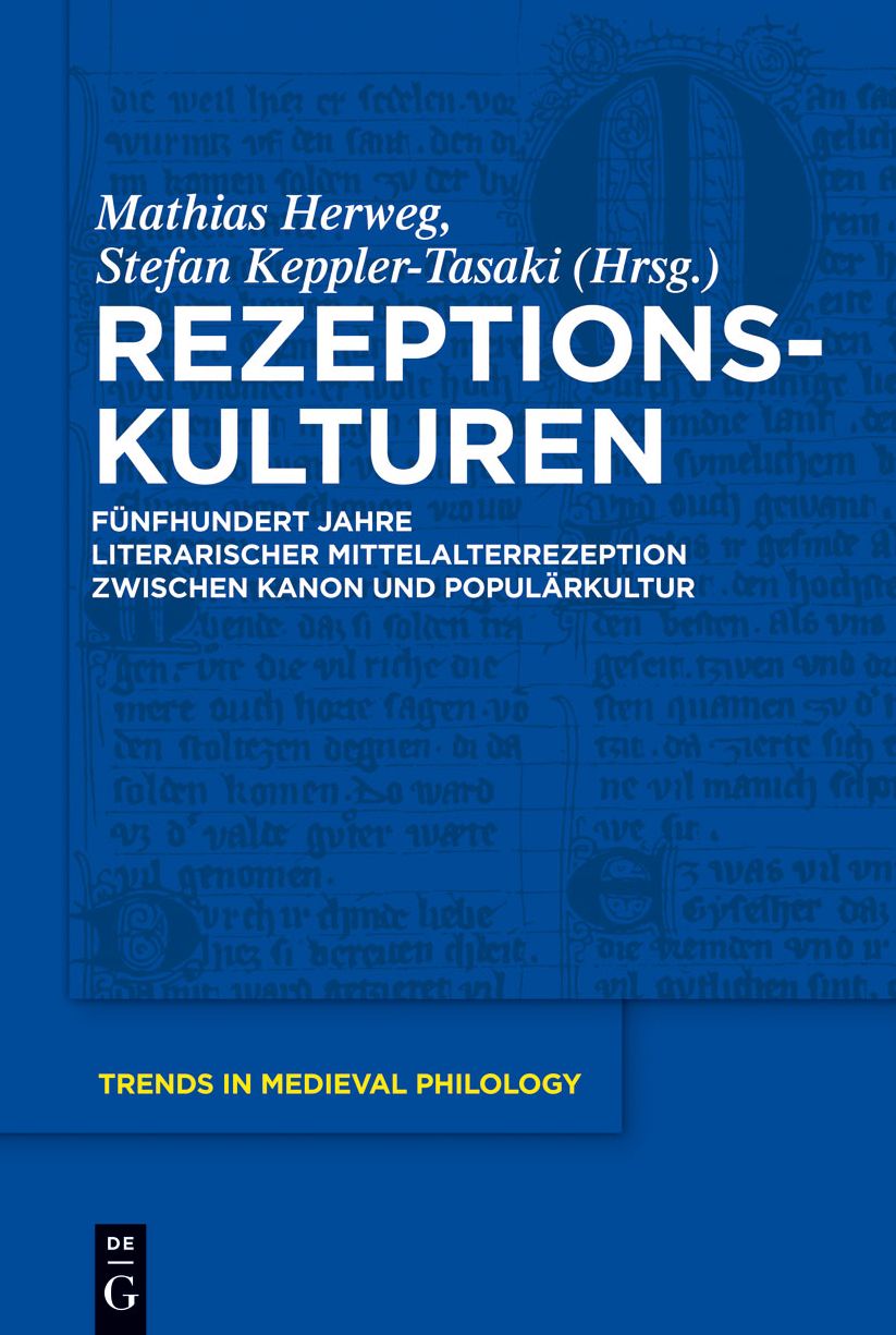 Rezeptionskulturen: Funfhundert Jahre literarischer Mittelalterrezeption zwischen Kanon und Popularkultur