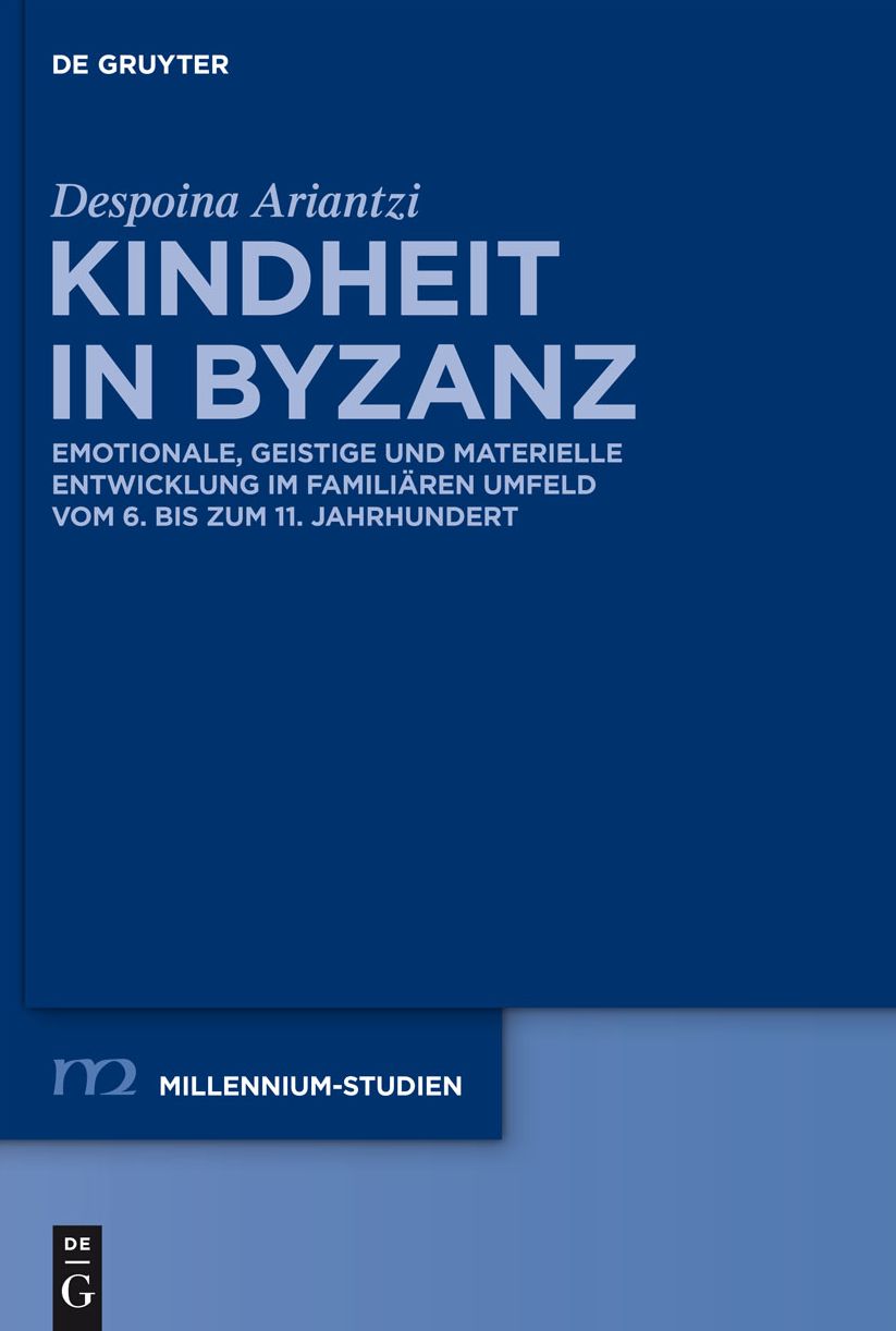 Kindheit in Byzanz: Emotionale, geistige und materielle Entwicklung im familiaren Umfeld vom 6. bis zum 11. Jahrhundert