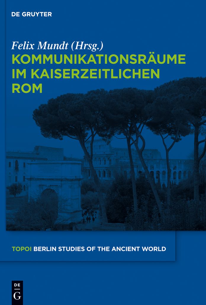 Kommunikationsraume im kaiserzeitlichen Rom