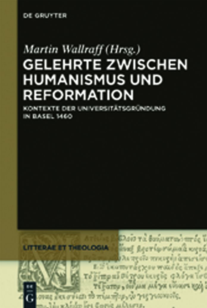 Gelehrte zwischen Humanismus und Reformation: Kontexte der Universitatsgrundung in Basel 1460