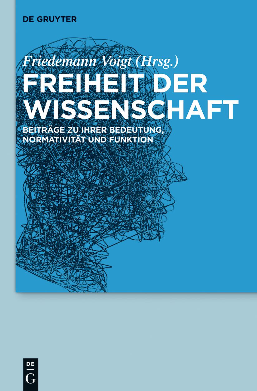 Freiheit der Wissenschaft: Beitrage zu ihrer Bedeutung, Normativitat und Funktion