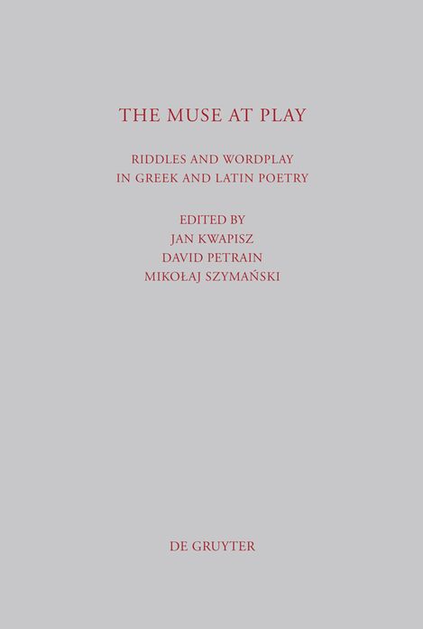The Muse at Play: Riddles and Wordplay in Greek and Latin Poetry