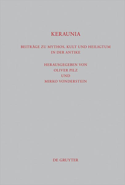 Keraunia: Beitrage zu Mythos, Kult und Heiligtum in der Antike