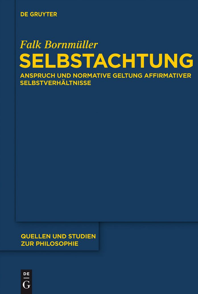 Selbstachtung: Anspruch und normative Geltung affirmativer Selbstverhaltnisse