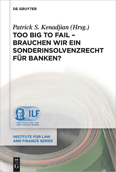 Too Big To Fail - Brauchen wir ein Sonderinsolvenzrecht fur Banken?
