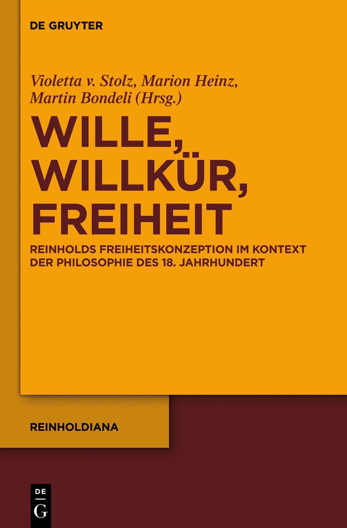Wille, Willkur, Freiheit: Reinholds Freiheitskonzeption im Kontext der Philosophie des 18. Jahrhunderts
