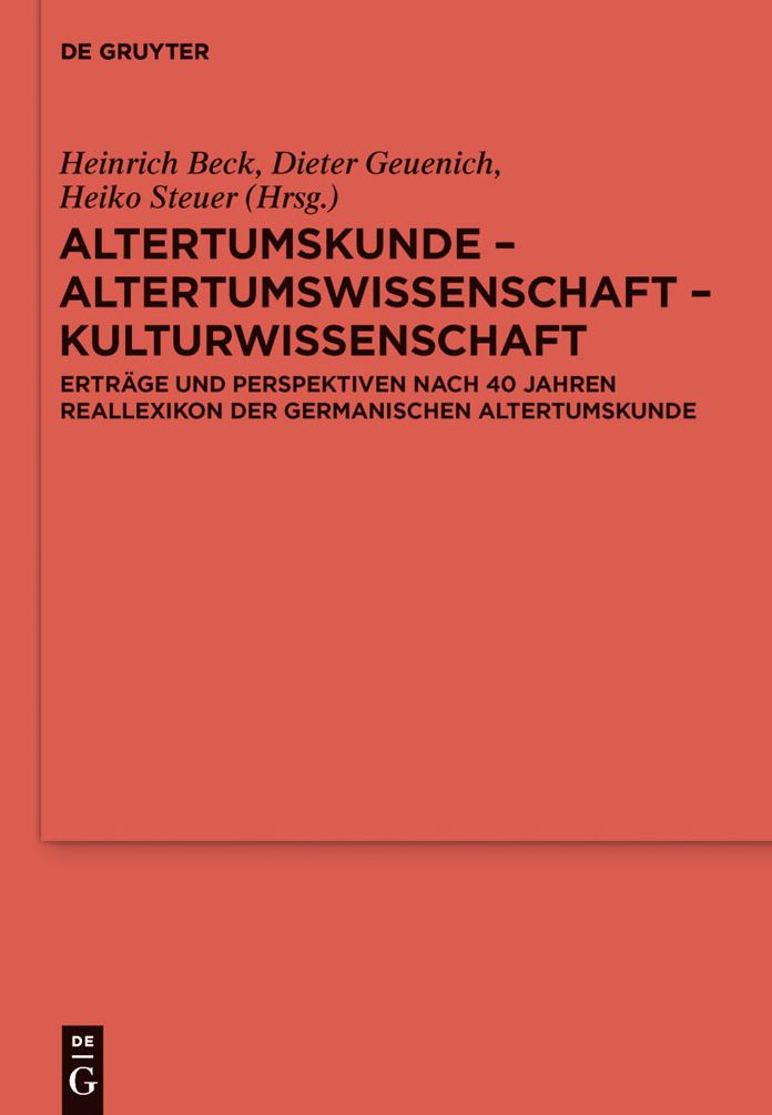 Altertumskunde - Altertumswissenschaft - Kulturwissenschaft: Ertrage und Perspektiven nach 40 Jahren Reallexikon der Germanischen Altertumskunde
