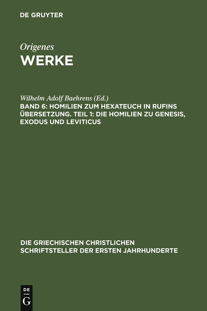 Homilien zum Hexateuch in Rufins Ubersetzung. Teil 1: Die Homilien zu Genesis, Exodus und Leviticus