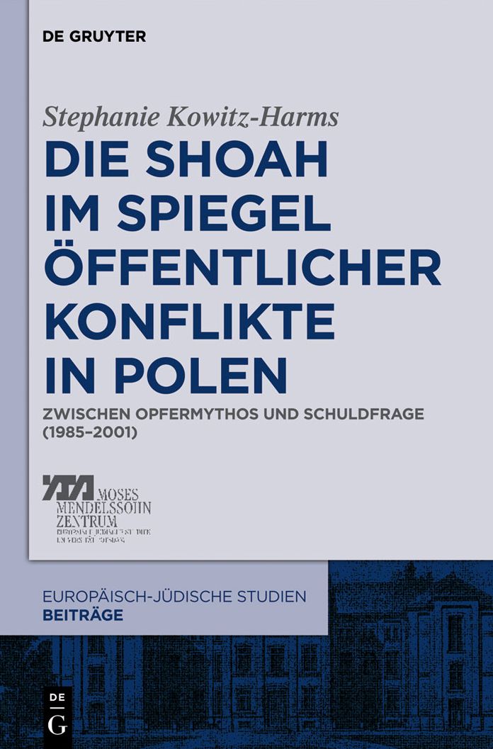 Die Shoah Im Spiegel Öffentlicher Konflikte in Polen: Zwischen Opfermythos und Schuldfrage (1985-2001)