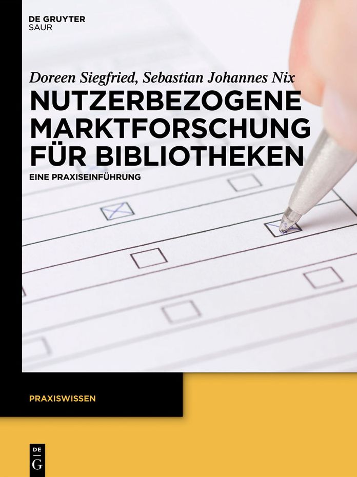 Nutzerbezogene Marktforschung fur Bibliotheken: Eine Praxiseinfuhrung