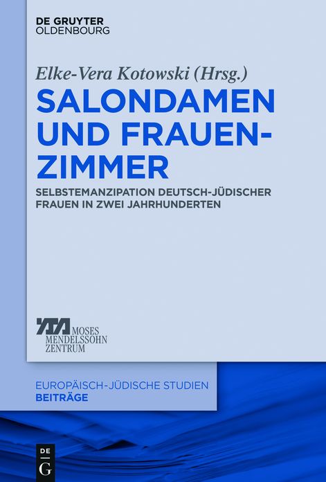 Salondamen und Frauenzimmer: Selbstemanzipation deutsch-judischer Frauen in zwei Jahrhunderten
