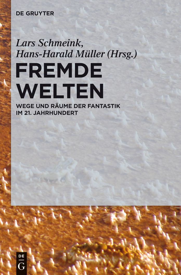 Fremde Welten: Wege und Raume der Fantastik im 21. Jahrhundert