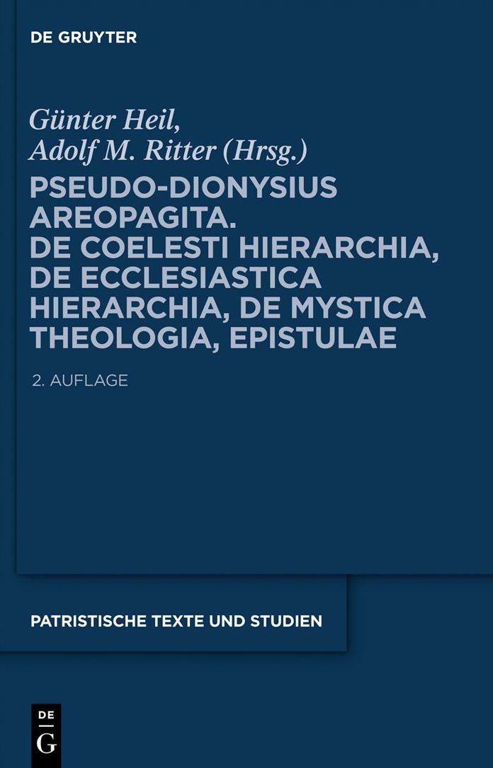 Pseudo-Dionysius Areopagita. De Coelesti Hierarchia, De Ecclesiastica Hierarchia, De Mystica Theologia, Epistulae: 2., ?berarbeitete Auflage