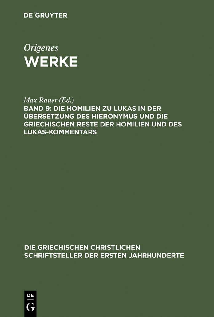 Die Homilien zu Lukas in der Ubersetzung des Hieronymus und die griechischen Reste der Homilien und des Lukas-Kommentars