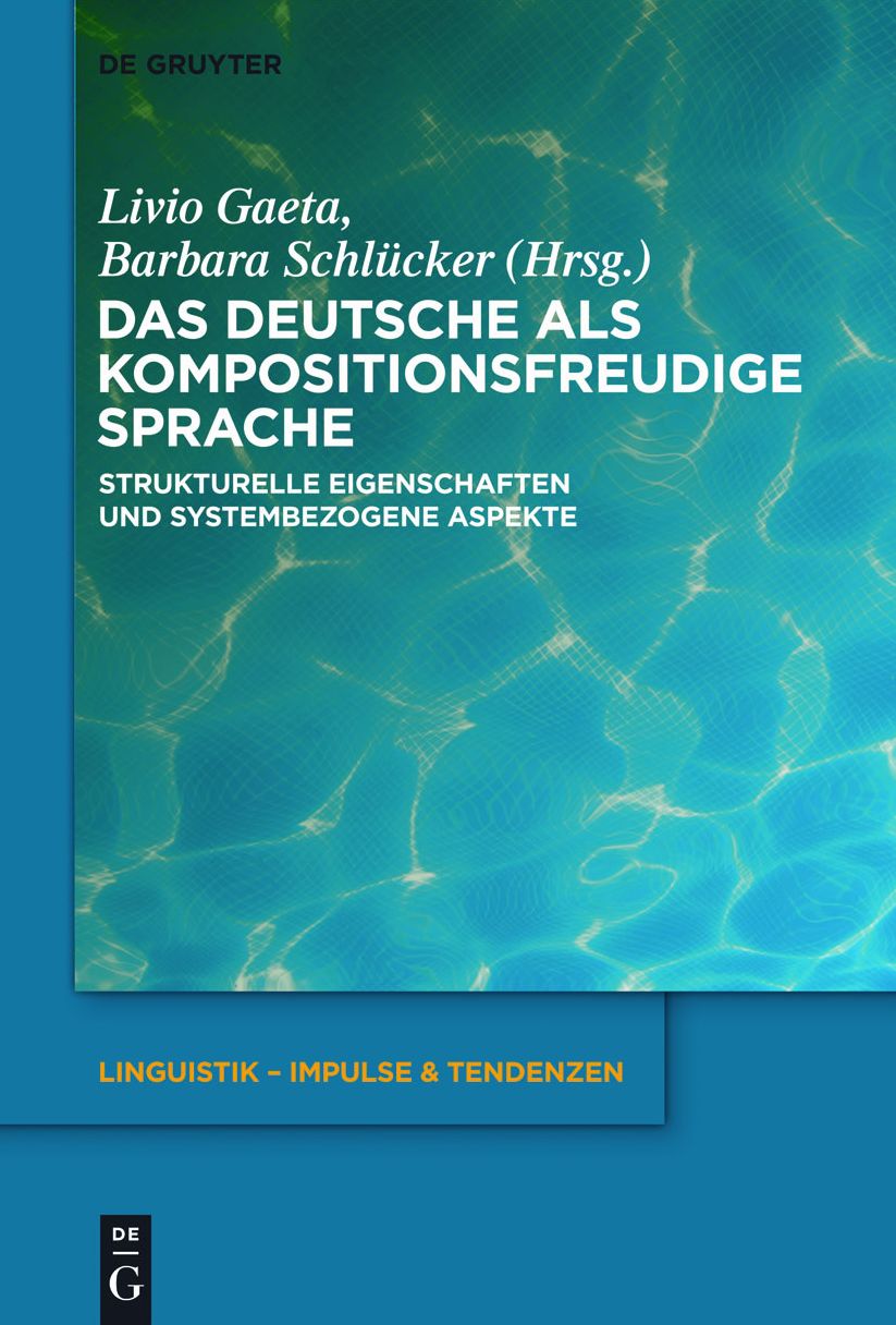 Das Deutsche als kompositionsfreudige Sprache: Strukturelle Eigenschaften und systembezogene Aspekte