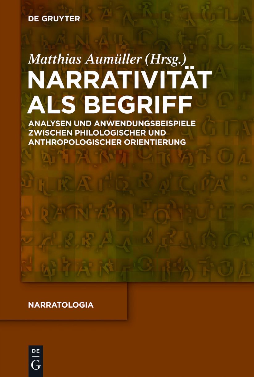 Narrativitat als Begriff: Analysen und Anwendungsbeispiele zwischen philologischer und anthropologischer Orientierung