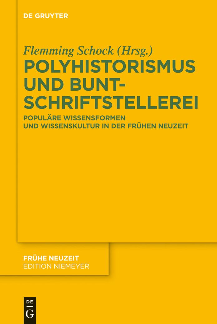 Polyhistorismus und Buntschriftstellerei: Populare Wissensformen und Wissenskultur in der Fruhen Neuzeit