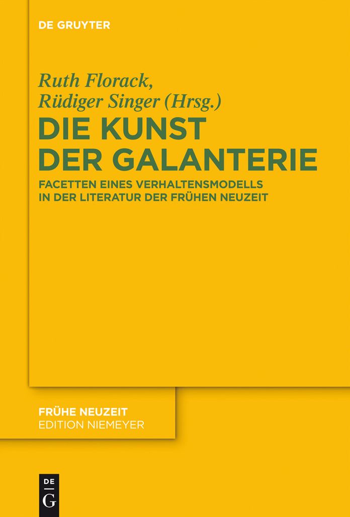 Die Kunst der Galanterie: Facetten eines Verhaltensmodells in der Literatur der Fruhen Neuzeit