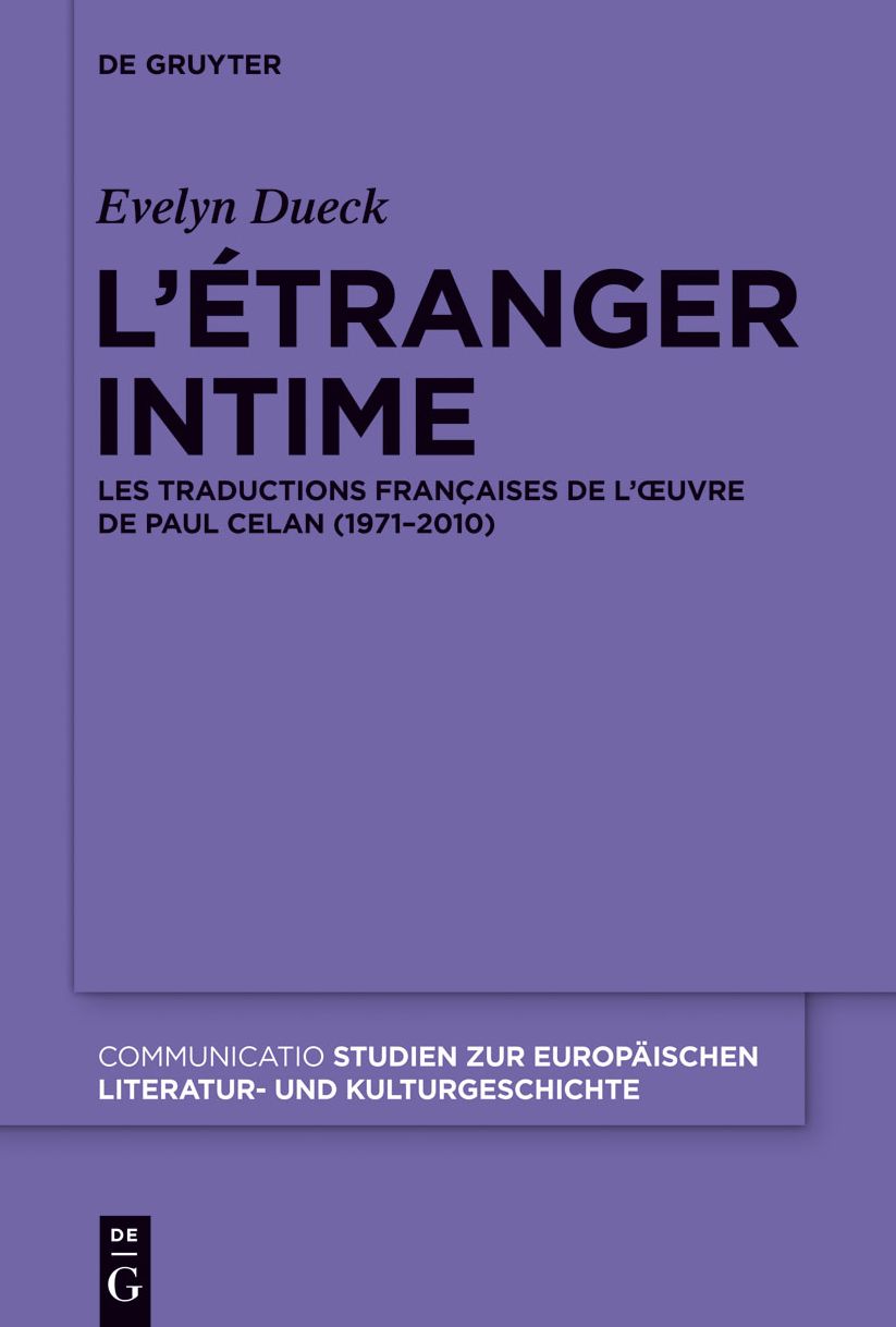 L'etranger intime: Les traductions francaises de l'oeuvre de Paul Celan (1971-2010)