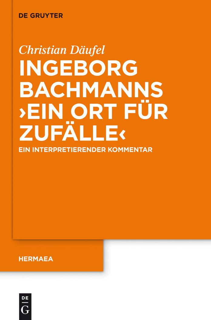 Ingeborg Bachmanns 'Ein Ort fur Zufalle': Ein interpretierender Kommentar
