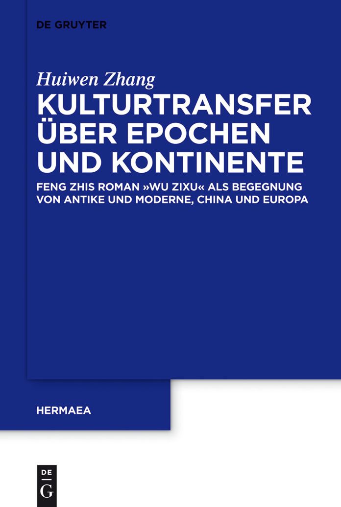 Kulturtransfer uber Epochen und Kontinente: Feng Zihs Roman 'Wu Zixu' als Begegnung von Antike und Moderne, China und Europa