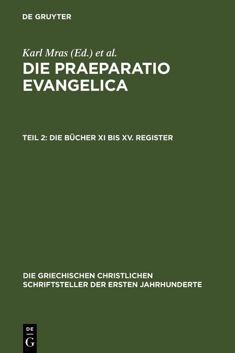 Die Praeparatio Evangelica. Teil 2: Die Bucher XI bis XV. Register