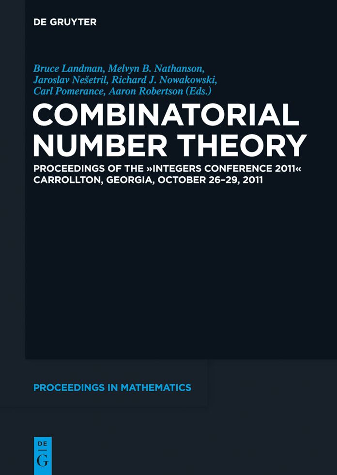 Combinatorial Number Theory: Proceedings of the "Integers Conference 2011", Carrollton, Georgia, USA, October 26-29, 2011