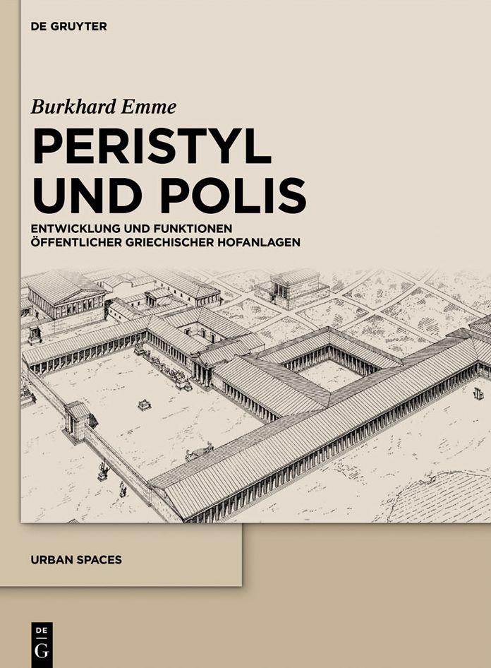 Peristyl und Polis: Entwicklung und Funktionen offentlicher griechischer Hofanlagen